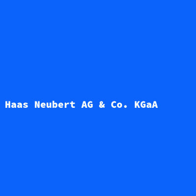 Haas Neubert AG &amp; Co. KGaA