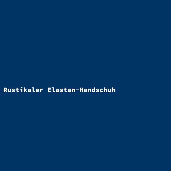Rustikaler Elastan-Handschuh