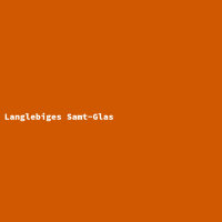 Langlebiges Samt-Glas