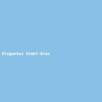 Elegantes Stahl-Glas