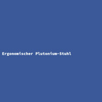 Ergonomischer Plutonium-Stuhl