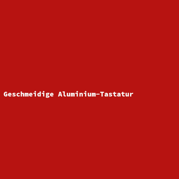 Geschmeidige Aluminium-Tastatur