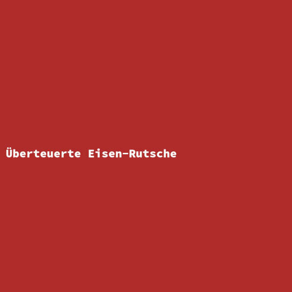 Überteuerte Eisen-Rutsche